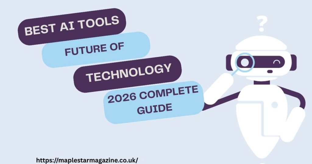 Best AI Tools and Future of Technology in 2026: Complete Guide