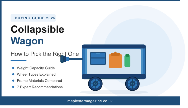 Collapsible wagon buying guide 2025 featuring weight capacity tips, wheel types, and expert recommendations from maplestarmagazine.co.uk