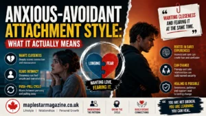 anxious avoidant attachment style signs and causes guide | maplestarmagazine.co.uk