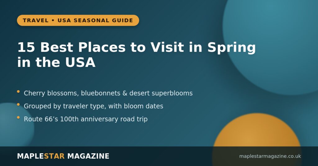 15 Best Places to Visit in Spring in the USA (Grouped by Traveler Type)